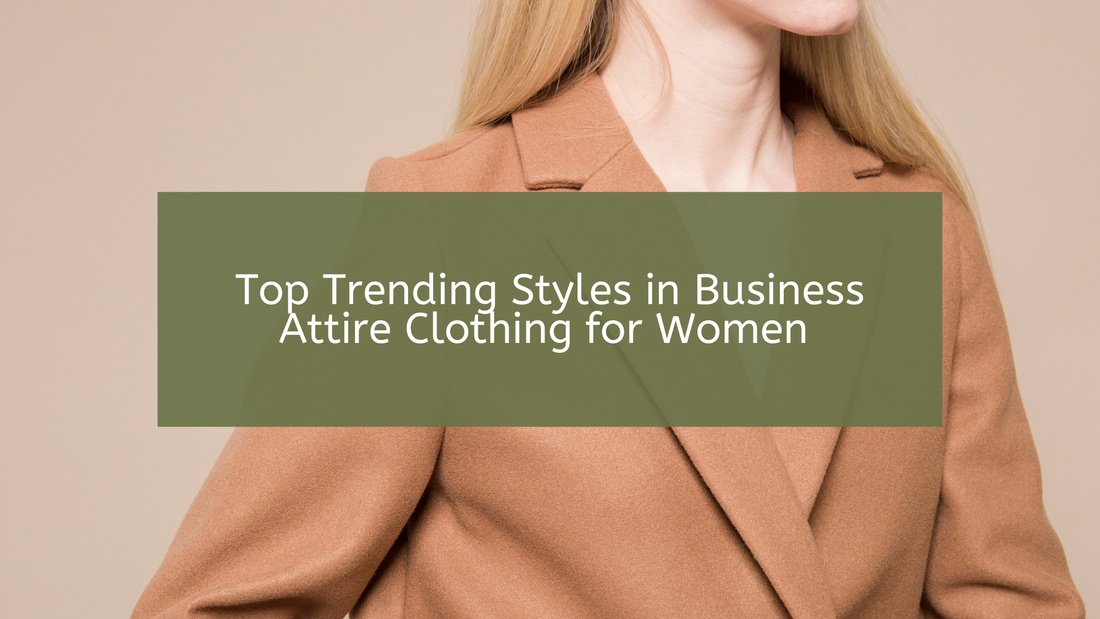 Top Trending Styles in Business Attire Clothing for Women